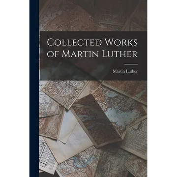 Collected Works of Martin Luther - Paperback