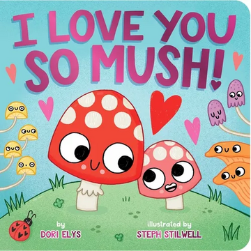 I Love You So Mush! - Board Book