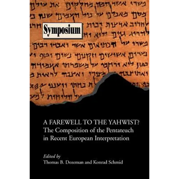 A Farewell to the Yahwist? the Composition of the Pentateuch in Recent European Interpretation - Paperback