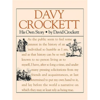 Davy Crockett: His Own Story: A Narrative of the Life of David Crockett - Paperback
