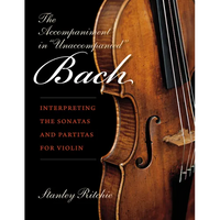 The Accompaniment in Unaccompanied Bach: Interpreting the Sonatas and Partitas for Violin - Paperback