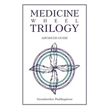 Medicine Wheel Trilogy: Advanced Guide - Paperback