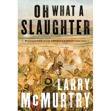 Oh What a Slaughter: Massacres in the American West: 1846--1890 - Paperback