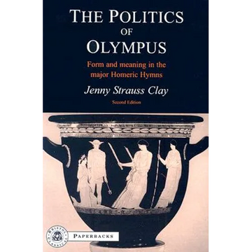 The Politics of Olympus: Form and Meaning in the Major Homeric Hymns - Paperback