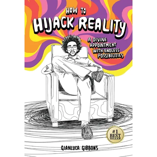 How to Hijack Reality: A Divine Appointment with Endless Possibilities