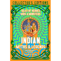 Indian Myths & Legends: Tales of Heroes, Gods & Monsters - Hardcover