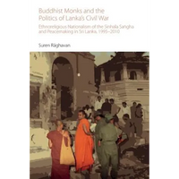 Buddhist Monks and the Politics of Lanka's Civil War: Ethnoreligious Nationalism of the Sinhala Sangha and Peacemaking in Sri Lanka, 1995-2010 - Paperback