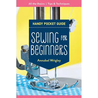 Sewing for Beginners Handy Pocket Guide: All the Basics; Tips & Techniques - Paperback