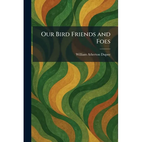 Our Bird Friends and Foes