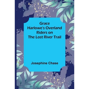 Grace Harlowe's Overland Riders on the Lost River Trail - Paperback