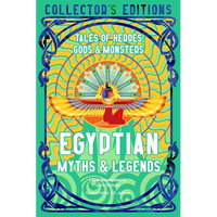 Egyptian Myths & Legends: Tales of Heroes, Gods & Monsters - Hardcover
