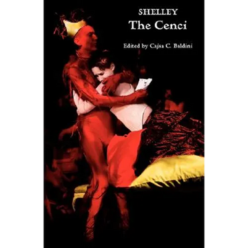 The Cenci: A Tragedy in Five Acts: An Authoritative Text Based on the 1819 Edition - Paperback