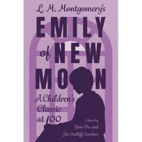 L. M. Montgomery's Emily of New Moon: A Children's Classic at 100 - Paperback