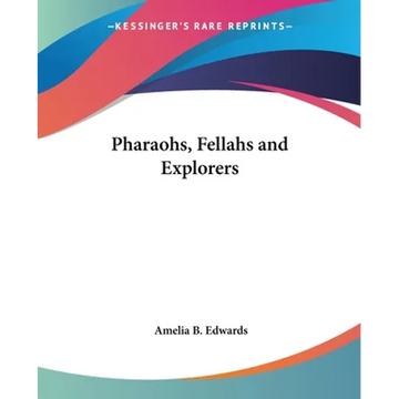 Pharaohs, Fellahs and Explorers - Paperback