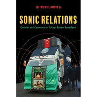 Sonic Relations: Devotion and Community in Turkey's Eastern Borderlands - Paperback