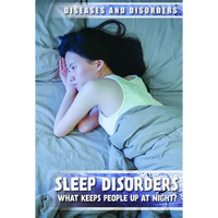 Sleep Disorders: What Keeps People Up at Night? - Library Binding