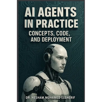 AI Agents in Practice: Concepts, Code, and Deployment - Paperback