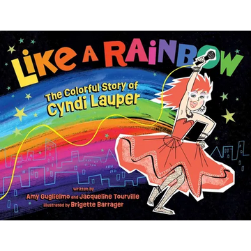 Like a Rainbow: The Colorful Story of Cyndi Lauper - Hardcover