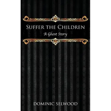 Suffer the Children: A Ghost Story - Paperback