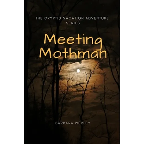 Meeting Mothman: The Cryptid Vacation Adventure Series