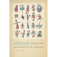 Wild Music: Sound and Sovereignty in Ukraine - Paperback
