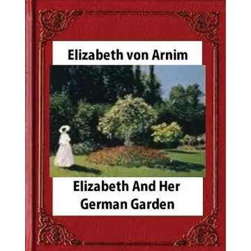 Elizabeth and Her German Garden, by Elizabeth von Arnim (novel) - Paperback
