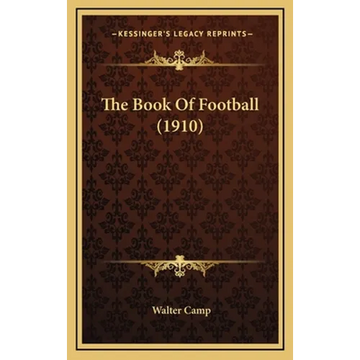 The Book Of Football (1910) - Hardcover