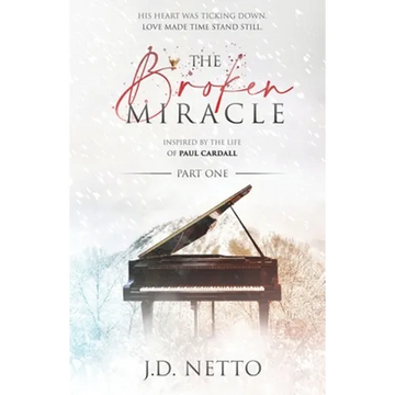 The Broken Miracle - Inspired by the Life of Paul Cardall: Part 1 - Paperback