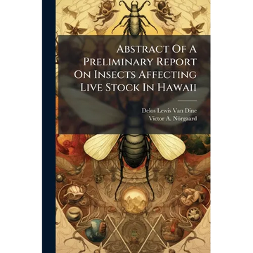 Abstract Of A Preliminary Report On Insects Affecting Live Stock In Hawaii - Paperback