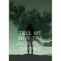 Tell Me Why the Jack Pine Grows - Paperback