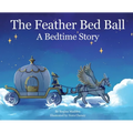 The Feather Bed Ball: A Bedtime Story