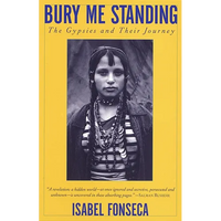Bury Me Standing: The Gypsies and Their Journey - Paperback