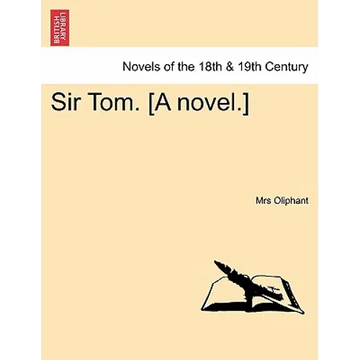 Sir Tom. [A Novel.] - Paperback