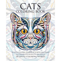 Cats Coloring Book: An Adult Coloring Book of 40 Detailed and Ornate Cat Designs for Grown-Ups and Adults - Paperback