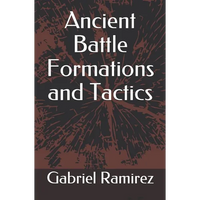 Ancient Battle Formations and Tactics - Paperback