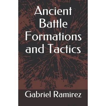 Ancient Battle Formations and Tactics - Paperback