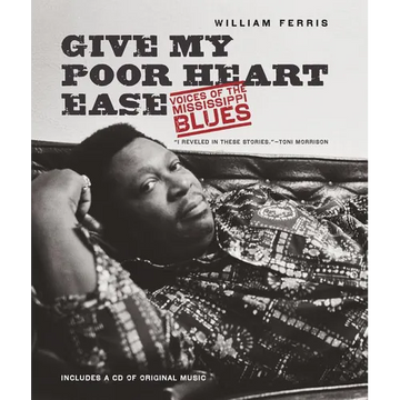 Give My Poor Heart Ease: Voices of the Mississippi Blues - Paperback