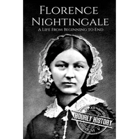 Florence Nightingale: A Life From Beginning to End - Paperback