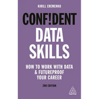 Confident Data Skills: How to Work with Data and Futureproof Your Career - Paperback