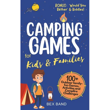 Camping Games for Kids & Families: 100+ Outdoor Family-Fun Games, Activities and Campfire Challenges - Paperback