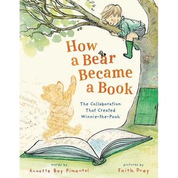 How a Bear Became a Book: The Collaboration That Created Winnie-The-Pooh - Hardcover