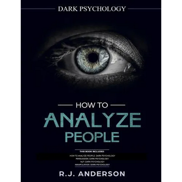 How to Analyze People: Dark Psychology Series 4 Manuscripts - How to Analyze People, Persuasion, NLP, and Manipulation - Paperback