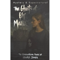 The Ghosts of Bly Manor: Ghost Stories of Henry James - Paperback