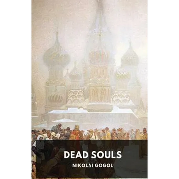 Dead Souls by Nikolai Gogol: Unabridged 1842 Original Version - Paperback