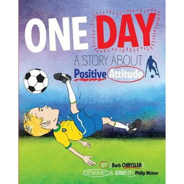 One Day: A Story About Positive Attitude - Paperback