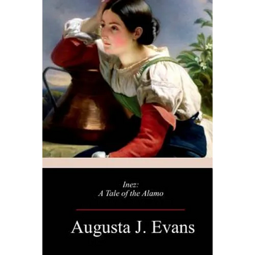 Inez: A Tale of the Alamo - Paperback