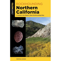Rockhounding Northern California: A Guide to the Region's Best Rockhounding Sites - Paperback