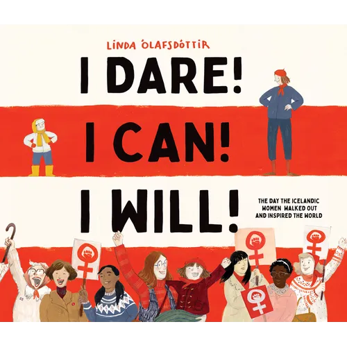 I Dare! I Can! I Will!: The Day the Icelandic Women Walked Out and Inspired the World
