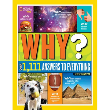 National Geographic Kids Why?: Over 1,111 Answers to Everything - Hardcover