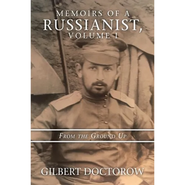 Memoirs of a Russianist, Volume I: From the Ground Up - Paperback